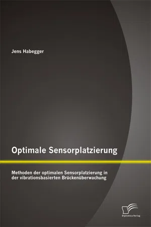 Optimale Sensorplatzierung: Methoden der optimalen Sensorplatzierung in der vibrationsbasierten Brückenüberwachung