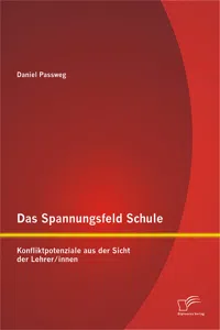 Das Spannungsfeld Schule: Konfliktpotenziale aus der Sicht der Lehrer/innen_cover