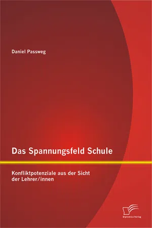 Das Spannungsfeld Schule: Konfliktpotenziale aus der Sicht der Lehrer/innen