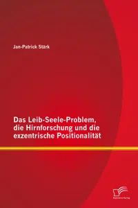 Das Leib-Seele-Problem, die Hirnforschung und die exzentrische Positionalität_cover