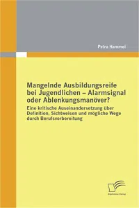 Mangelnde Ausbildungsreife bei Jugendlichen - Alarmsignal oder Ablenkungsmanöver?_cover