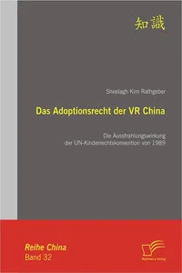 Das Adoptionsrecht der VR China: Die Ausstrahlungswirkung der UN-Kinderrechtskonvention von 1989_cover