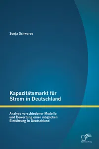 Kapazitätsmarkt für Strom in Deutschland: Analyse verschiedener Modelle und Bewertung einer möglichen Einführung in Deutschland_cover