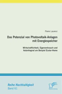 Das Potenzial von Photovoltaik-Anlagen mit Energiespeicher: Wirtschaftlichkeit, Eigenverbrauch und Autarkiegrad am Beispiel Ecolar-Home_cover