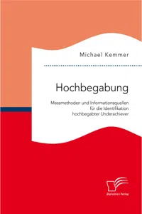 Hochbegabung: Messmethoden und Informationsquellen für die Identifikation hochbegabter Underachiever_cover