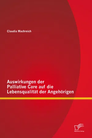 Auswirkungen der Palliative Care auf die Lebensqualität der Angehörigen