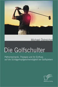 Die Golfschulter: Pathomechanik, Therapie und ihr Einfluss auf die Schlägerkopfgeschwindigkeit bei Golfspielern_cover