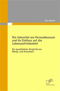 Die Intensität von Fernsehkonsum und ihr Einfluss auf die Lebenszufriedenheit_cover