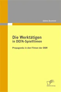 Die Werktätigen in DEFA-Spielfilmen: Propaganda in den Filmen der DDR_cover