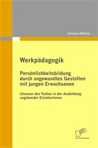 Werkpädagogik: Persönlichkeitsbildung durch angewandtes Gestalten mit jungen Erwachsenen_cover