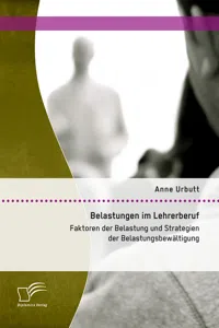 Belastungen im Lehrerberuf: Faktoren der Belastung und Strategien der Belastungsbewältigung_cover