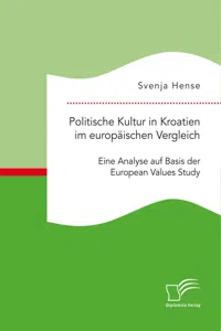 Politische Kultur in Kroatien im europäischen Vergleich: Eine Analyse auf Basis der European Values Study_cover