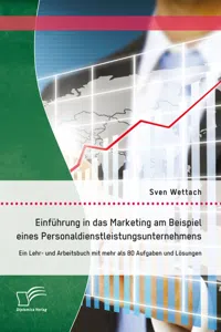 Einführung in das Marketing am Beispiel eines Personaldienstleistungsunternehmens: Ein Lehr- und Arbeitsbuch mit mehr als 80 Aufgaben und Lösungen_cover