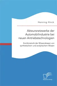 Akteursnetzwerke der Automobilindustrie bei neuen Antriebstechnologien: Kombinatorik der Wissensbasen von synthetischem und analytischem Wissen_cover