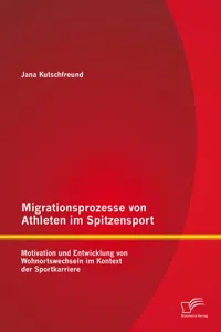 Migrationsprozesse von Athleten im Spitzensport: Motivation und Entwicklung von Wohnortswechseln im Kontext der Sportkarriere_cover