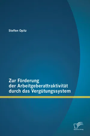 Zur Förderung der Arbeitgeberattraktivität durch das Vergütungssystem