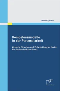 Kompetenzmodelle in der Personalarbeit: Aktuelle Situation und Entscheidungskriterien für die betriebliche Praxis_cover