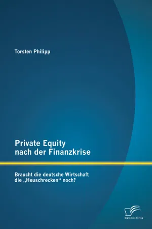 Private Equity nach der Finanzkrise: Braucht die deutsche Wirtschaft die "Heuschrecken" noch?