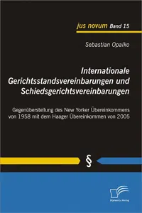 Internationale Gerichtsstandsvereinbarungen und Schiedsgerichtsvereinbarungen: Gegenüberstellung des New Yorker Übereinkommens von 1958 mit dem Haager Übereinkommen von 2005_cover