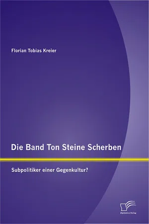 Die Band Ton Steine Scherben: Subpolitiker einer Gegenkultur?