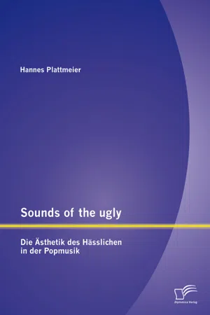 Sounds of the ugly: Die Ästhetik des Hässlichen in der Popmusik