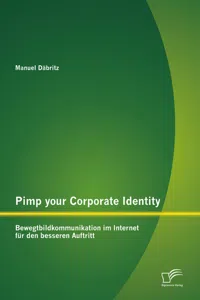 Pimp your Corporate Identity: Bewegtbildkommunikation im Internet für den besseren Auftritt_cover