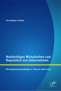 Nachhaltiges Wirtschaften und Reputation von Unternehmen: Wirkungszusammenhänge in Theorie und Praxis_cover