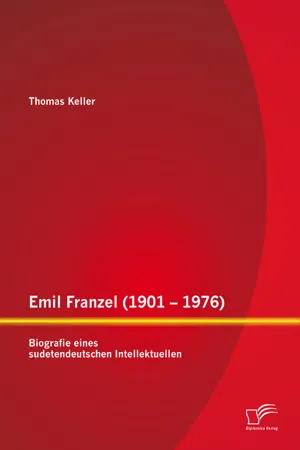 Emil Franzel (1901 – 1976): Biografie eines sudetendeutschen Intellektuellen