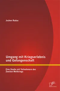 Umgang mit Kriegserlebnis und Gefangenschaft: Eine Studie mit Teilnehmern des Zweiten Weltkriegs_cover