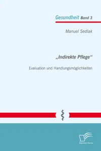 „Indirekte Pflege“: Evaluation und Handlungsmöglichkeiten_cover