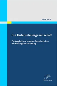 Die Unternehmergesellschaft: Ein Vergleich zu anderen Gesellschaften mit Haftungsbeschränkung_cover