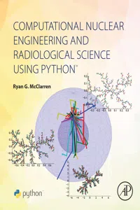 Computational Nuclear Engineering and Radiological Science Using Python_cover