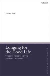 Longing for the Good Life: Virtue Ethics after Protestantism_cover