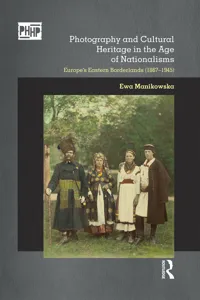 Photography and Cultural Heritage in the Age of Nationalisms_cover