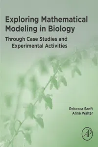 Exploring Mathematical Modeling in Biology Through Case Studies and Experimental Activities_cover