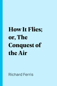 How It Flies; or, The Conquest of the Air_cover