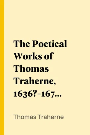 The Poetical Works of Thomas Traherne, 1636?-1674, from the original manuscripts