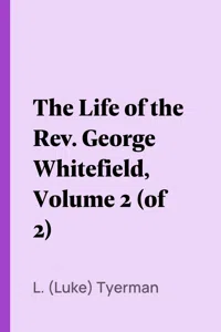 The Life of the Rev. George Whitefield, Volume 2_cover