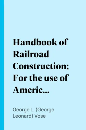 Handbook of Railroad Construction; For the use of American engineers.