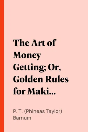 The Art of Money Getting; Or, Golden Rules for Making Money