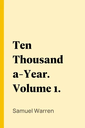 Ten Thousand a-Year. Volume 1.