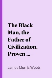 The Black Man, the Father of Civilization, Proven by Biblical History_cover