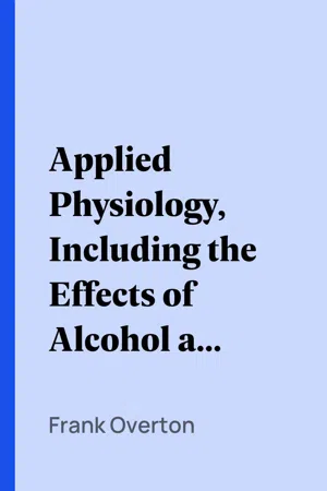 Applied Physiology, Including the Effects of Alcohol and Narcotics