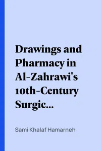 Drawings and Pharmacy in Al-Zahrawi's 10th-Century Surgical Treatise_cover