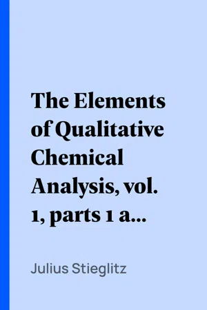 The Elements of Qualitative Chemical Analysis, vol. 1, parts 1 and 2.