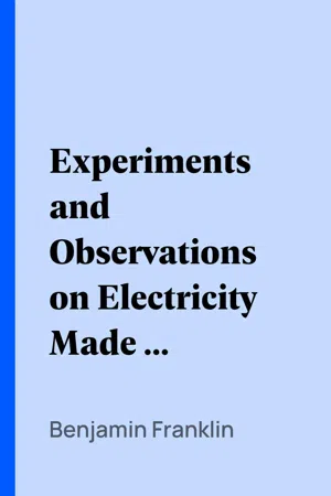 Experiments and Observations on Electricity Made at Philadelphia in America