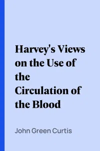 Harvey's Views on the Use of the Circulation of the Blood_cover