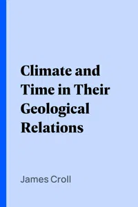 Climate and Time in Their Geological Relations_cover