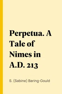 Perpetua. A Tale of Nimes in A.D. 213_cover