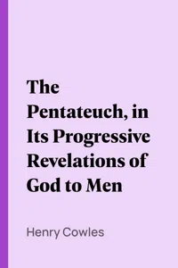 The Pentateuch, in Its Progressive Revelations of God to Men_cover